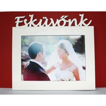 Esküvőnk feliratú képkeret 13x18 cm fotókhoz Esküvőnk feliratú képkeret 13x18 cm fotókhoz